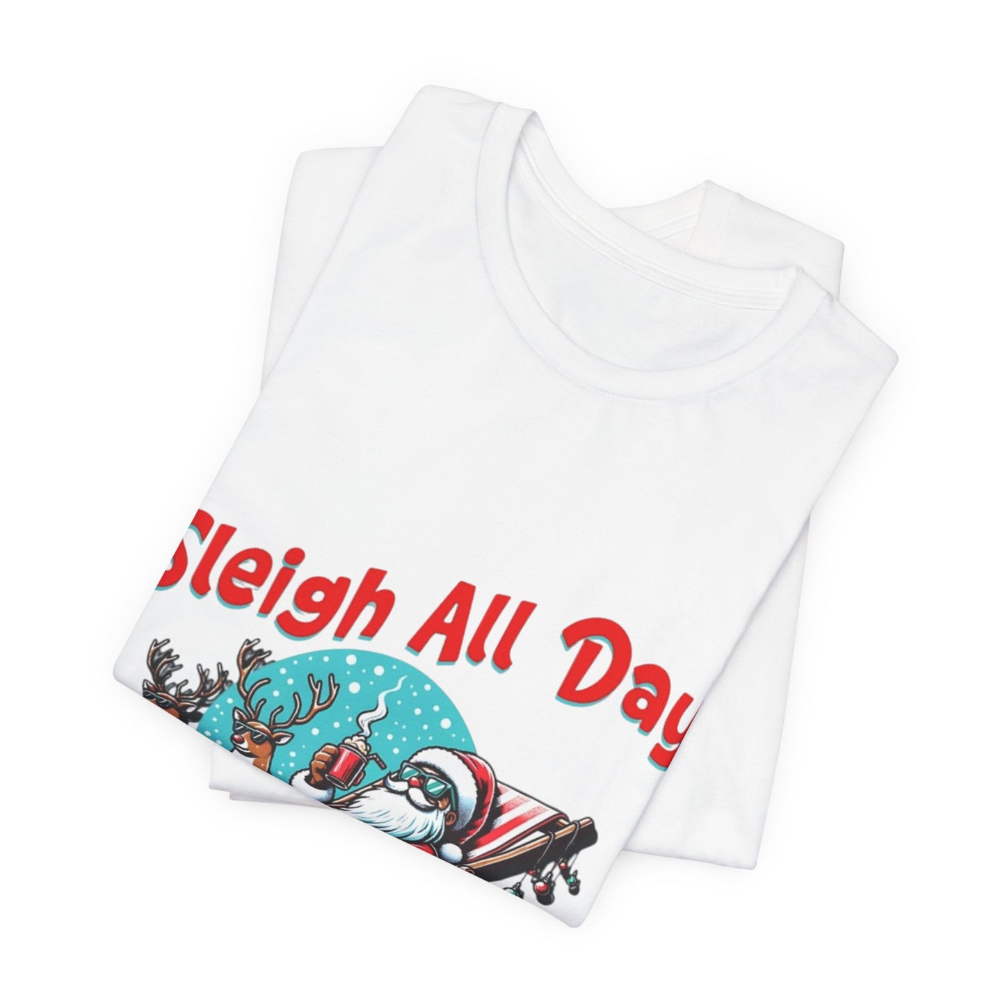 Sleigh All Day Chill Santa T-Shirt|Relaxing Christmas Tee|Holiday Vacation Vibe