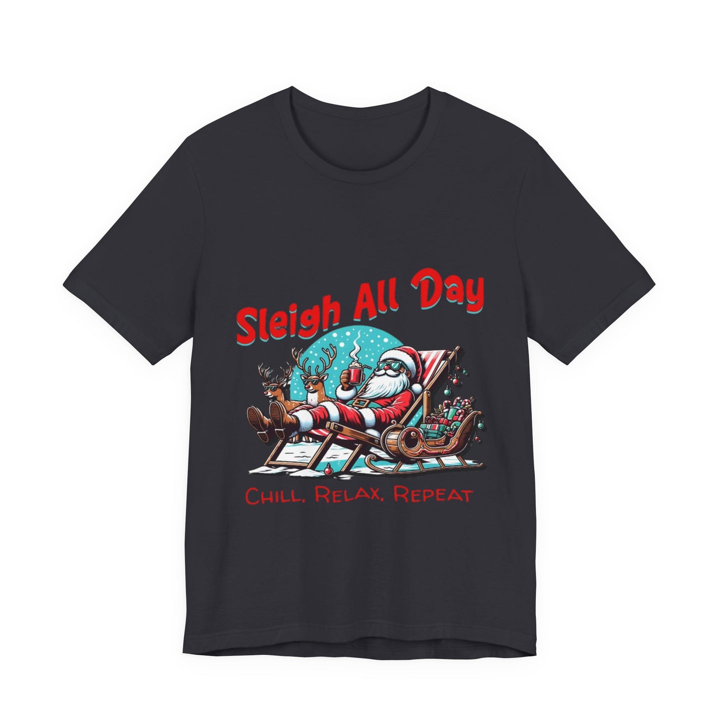 Sleigh All Day Chill Santa T-Shirt|Relaxing Christmas Tee|Holiday Vacation Vibe