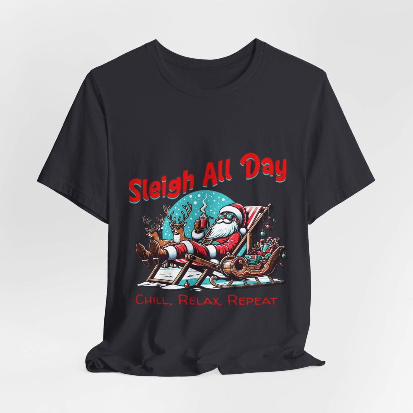 Sleigh All Day Chill Santa T-Shirt|Relaxing Christmas Tee|Holiday Vacation Vibe